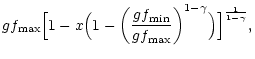 $\displaystyle gf_{\rm max}\Bigl[1-x\Bigl(1-\left(\frac{ gf_{\rm min}}
{gf_{\rm max}}\right)^{1-\gamma}\Bigr)\Bigr]^
\frac{ 1}{1-\gamma},$