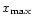 $x_{\rm max}$