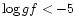 ${\rm log}\, gf < -5$