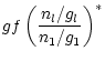 $\displaystyle gf \left(\frac{n_l/g_l}{n_1/g_1}\right)^*$
