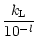 $\displaystyle \frac{k_{\rm L}}{10^{-l}}$