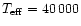 $T_{\rm eff}= 40\,000$