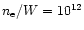 $n_{\rm e}/W = 10^{12}$