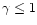$\gamma \le 1$