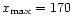 $x_{\rm max}= 170$