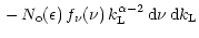 $\displaystyle \,-\,N_{\rm o}(\epsilon) \,f_{\nu}(\nu)\, k_{\rm L}^{\alpha-2}\,
{\rm d}\nu \,{\rm d}k_{\rm L}$