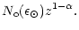 $\displaystyle N_{\rm o}(\epsilon_{\odot}) z^{1-\alpha}.$
