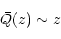 \begin{displaymath}\bar Q(z) \sim z
\end{displaymath}