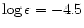 ${\rm log}\, \epsilon = -4.5$