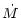 $\displaystyle {\dot M}$