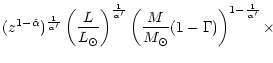 $\displaystyle (z^{1-\hat \alpha})^\frac{1}{\alpha'}
\left(\frac{L}{L_{\odot}}\r...
...'}
\left(\frac{M}{M_{\odot}} (1 - \Gamma)\right)^{1 - \frac{1}{\alpha'}} \times$