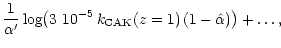 $\displaystyle \frac{1}{\alpha'}\,{\rm log}\bigl(3~10^{-5}\,k_{\rm CAK}(z=1)\,(1-\hat \alpha)\bigr) + \ldots ,$