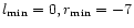 $l_{\rm min}= 0, r_{\rm min}= -7$