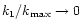 $k_{\rm 1}/k_{\rm max}\rightarrow0$