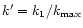 $k'
= k_{\rm 1}/k_{\rm max}$