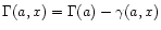 $\Gamma(a,x) = \Gamma(a) -
\gamma(a,x)$