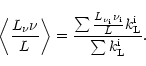 \begin{displaymath}
\left\langle \frac{L_{\nu}\nu}{L}\right\rangle= \frac {\sum ...
...}} \nu_{\rm i}}{L} k_{\rm L}^{\rm i}}{\sum k_{\rm L}^{\rm i}}.
\end{displaymath}