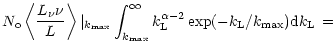 $\displaystyle N_{\rm o}\left\langle \frac{L_{\nu}\nu}{L}\right\rangle\vert _{k_...
...{\infty}}
k_{\rm L}^{\alpha-2} \exp(-k_{\rm L}/k_{\rm max}) {\rm d}k_{\rm L}\,=$