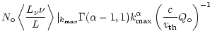 $\displaystyle N_{\rm o}\left\langle \frac{L_{\nu}\nu}{L}\right\rangle\vert _{k_...
...lpha-1,1)
k_{\rm max}^{\alpha}\left(\frac{c}{{v_{\rm th}}}Q_{\rm o}\right)^{-1}$