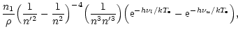 $\displaystyle \frac{n_1}{\rho}
\Bigl(\frac{1}{n'^2} - \frac{1}{n^2}\Bigr)^{-4} ...
...\Bigr)
\Bigl({\rm e}^{-h\nu_l/kT_{\rm e}} - {\rm e}^{-h\nu_u/kT_{\rm e}}\Bigr),$