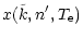 $\displaystyle x(\tilde k,n', T_{\rm e})$