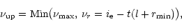 \begin{displaymath}\nu_{\rm up}= {\rm Min}\bigl(\nu_{\rm max},\,\nu_r= i_{\rm e} - t(l+r_{\rm min})\bigr),
\end{displaymath}