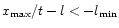 $x_{\rm max}/t - l < -l_{\rm min}$