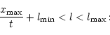\begin{displaymath}\frac{x_{\rm max}}{t}+l_{\rm min}< l < l_{\rm max}\!:
\end{displaymath}