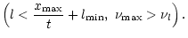 $\displaystyle \left(
l< \frac{x_{\rm max}}{t} + l_{\rm min}, \,\, \nu_{\rm max}> \nu_l
\right).$