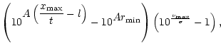 $\displaystyle \left(
10^{\displaystyle{A
\left(\frac{x_{\rm max}}{t}-l
\right)}...
...A r_{\rm min}}}
\right)
\left(10^{\frac{{\nu_{\rm max}}}{{\sigma}}} -1
\right),$