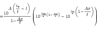 \begin{displaymath}{=}\frac{10^{\displaystyle{A\left(\frac{i_{\rm e}}{t}-l \righ...
...ma}}
\displaystyle{\left(1{-}\frac{A\sigma}{t}\right)}}\right) \end{displaymath}