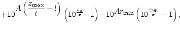 $\displaystyle {+} 10^{\displaystyle{A\left(
\frac{x_{\rm max}}{t}-l \right)}}\l...
...playstyle{A r_{\rm min}}}\left(10^{\frac{{\nu_{\rm up}}}{{\sigma}}} -1 \right),$