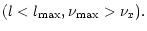 $\displaystyle (l < l_{\rm max}, \nu_{\rm max}> \nu_x).$