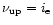 $\nu_{\rm up}= i_{\rm e}$