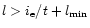 $l > i_{\rm e}/t +l_{\rm min}$