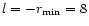 $l=-r_{\rm min}= 8$