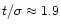 $t/\sigma \approx 1.9$