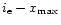 $i_{\rm e} -x_{\rm max}$
