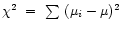 $\chi^2 \ = \ \sum \
(\mu_i-\mu)^2$