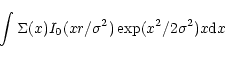 \begin{displaymath}\ \int \Sigma(x) I_0(xr/\sigma^2) \exp(x^2/2\sigma^2)x{\rm d}x \end{displaymath}