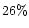 $26 \%$