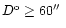 ${ D}^{\rm o} \ge 60\hbox{$^{\prime\prime}$ }$