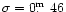 $\sigma = 0\hbox{$.\!\!^{\rm m}$ }46$