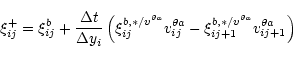 \begin{displaymath}
\xi_{ij}^+=\xi_{ij}^b+\frac{\Delta t}{\Delta y_i}
\left(\xi_...
...ta a}-
\xi_{ij+1}^{b,*/v^{\theta a}}v_{ij+1}^{\theta a}\right)
\end{displaymath}