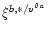 $\xi^{b,*/v^{\theta a}}$