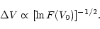 \begin{displaymath}\Delta V \propto [\ln F(V_0)]^{-1/2}. \end{displaymath}