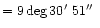 $=9\deg30\hbox{$^\prime$ }51\hbox{$^{\prime\prime}$ }$