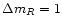 $ \Delta m_R=1 $