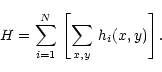 \begin{displaymath}\displaystyle H= \sum_{i=1}^N\,\left[\sum_{x,y}\,h_i(x,y)\right].
\end{displaymath}