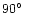 $90\hbox{$^\circ$ }$
